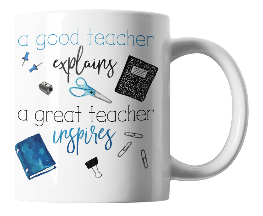 A good teacher explains, a great teacher inspires