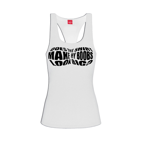Does this shirt make my boobs look big? Racerback