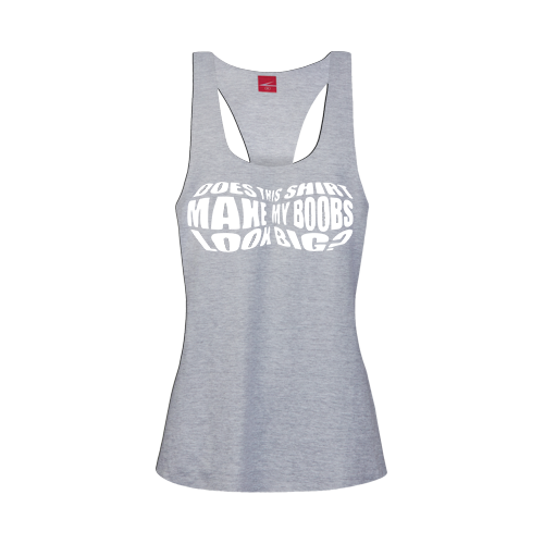 Does this shirt make my boobs look big? Racerback