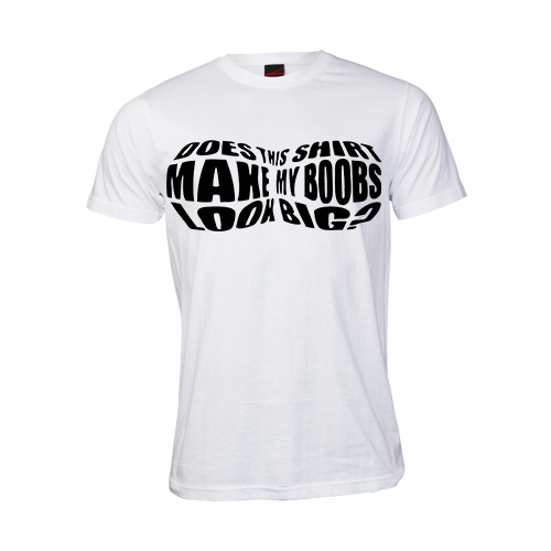 Does this shirt make my boobs look big tshirt