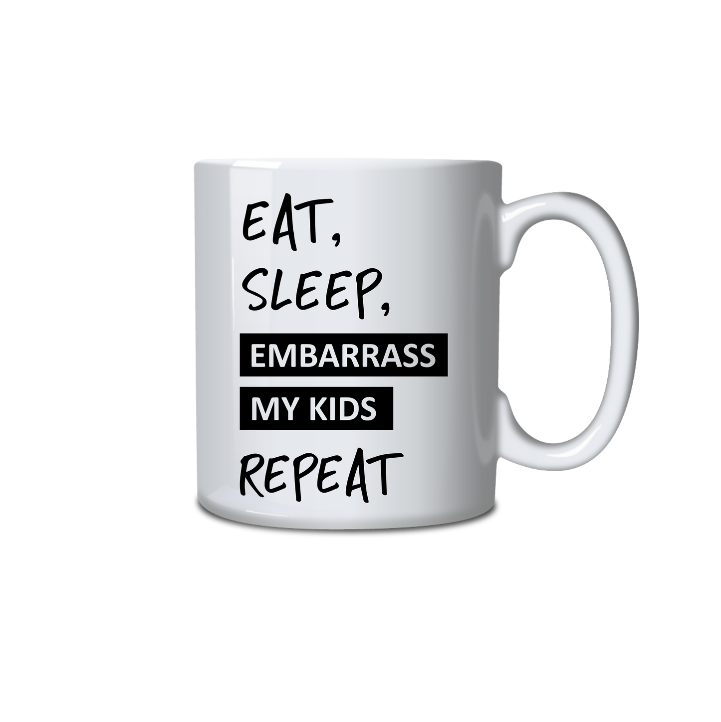 Eat Sleep Embarrass my kids repeat