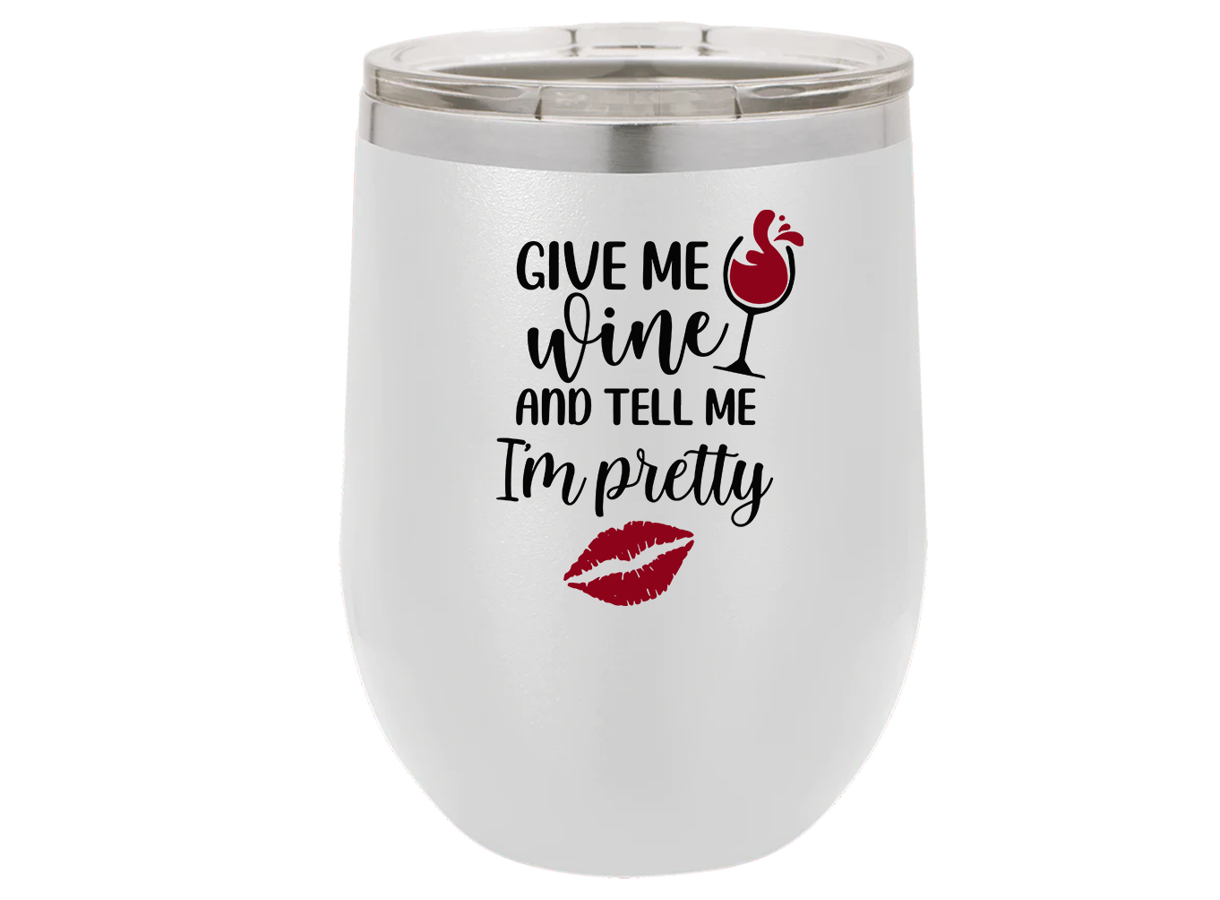 Give me wine and tell me I'm pretty