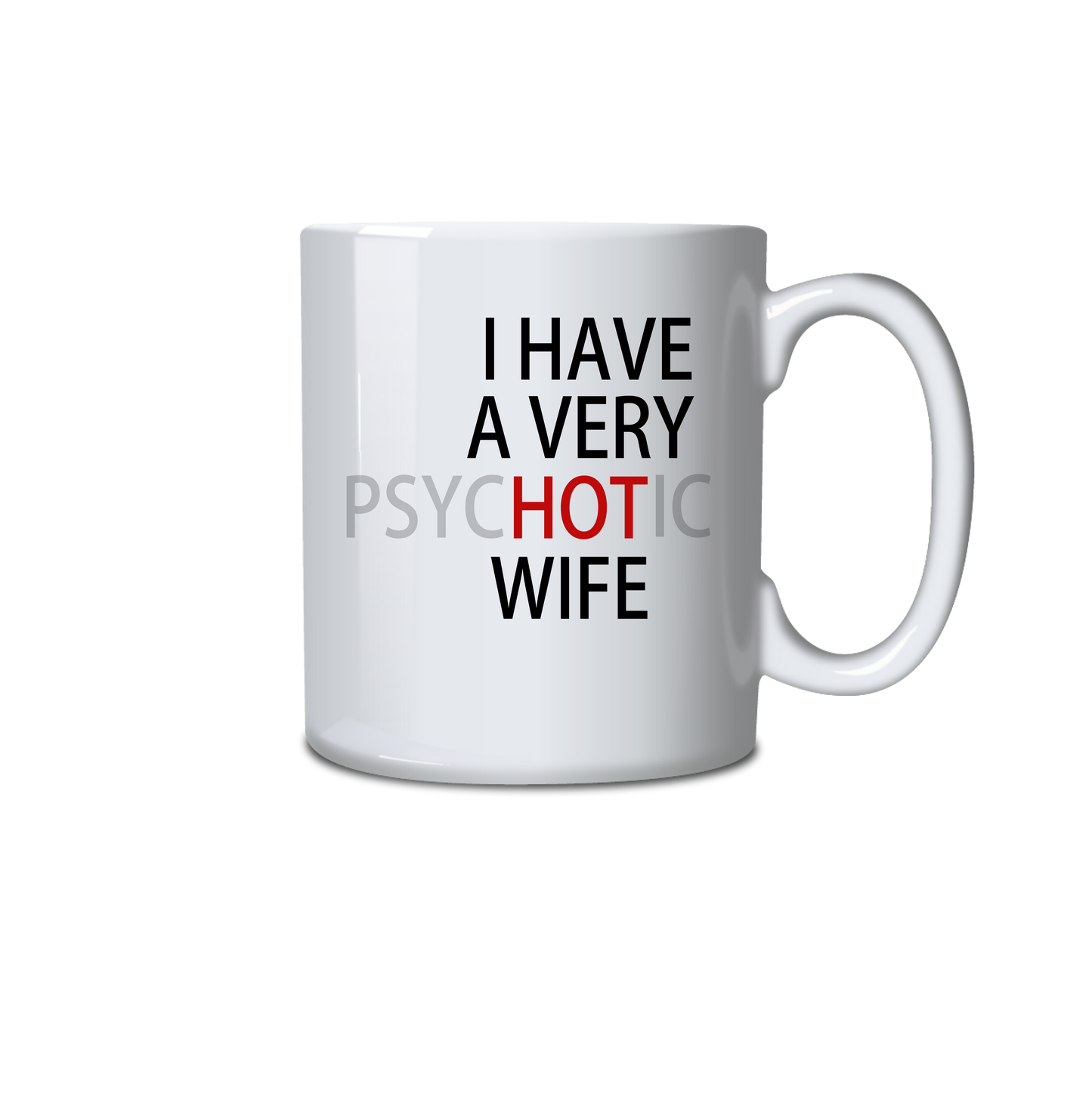 I have a very psychotic wife Mug