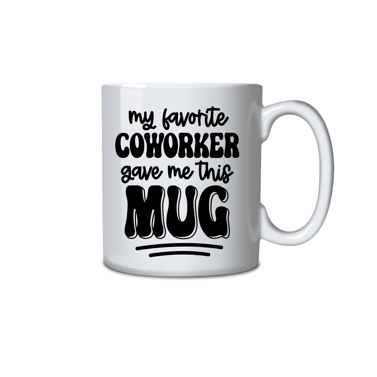 My favorite coworker gave me this mug