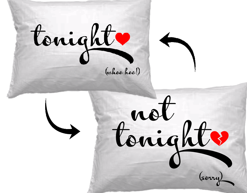 Tonight Not Tonight Pillowcase