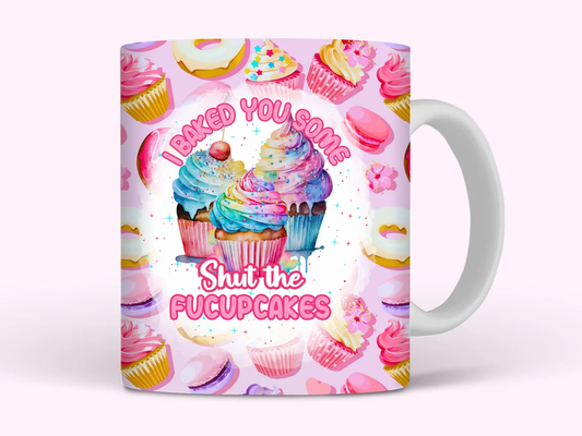 Baked you some shut the fucupcakes Mug