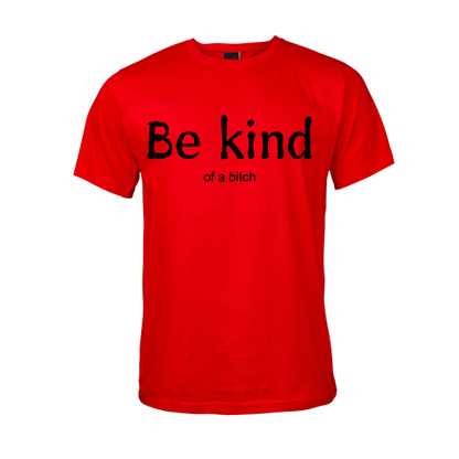 Be kind.... of a bitch