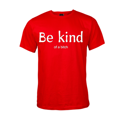 Be kind.... of a bitch