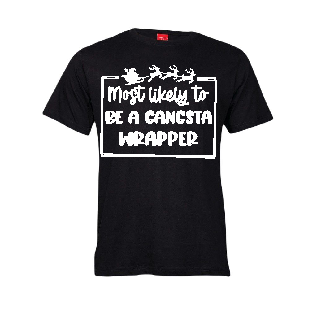 Christmas T-Shirt - Most Likely to be a Gangsta Wrapper