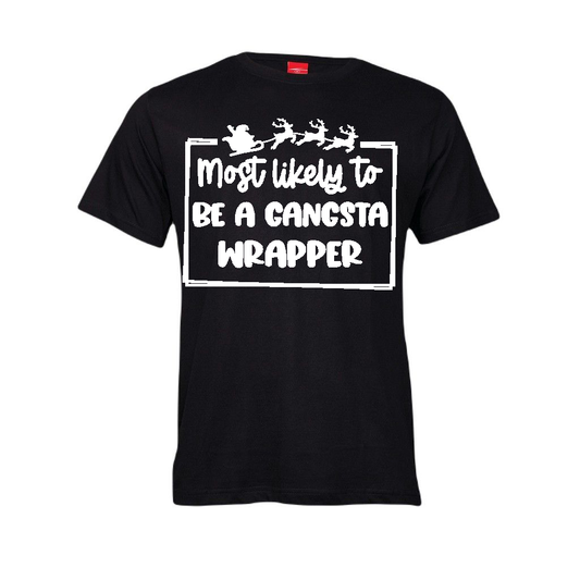 Christmas T-Shirt - Most Likely to be a Gangsta Wrapper
