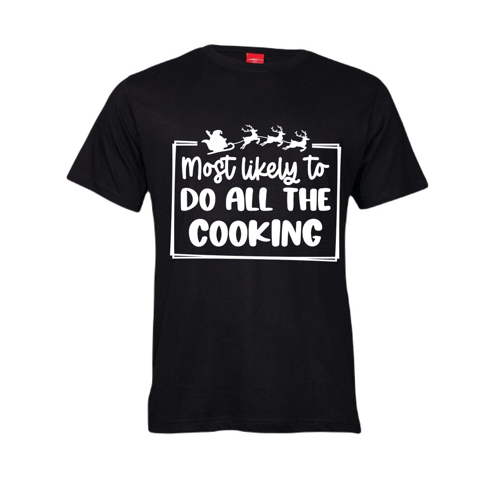 Christmas T-Shirt - Most Likely to do all the cooking