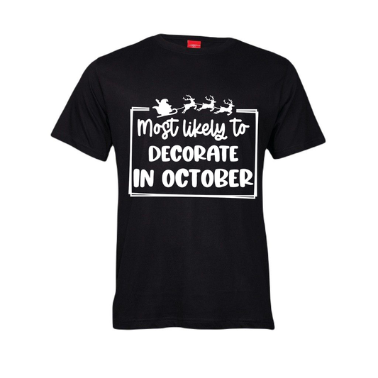 Christmas T-Shirt - Most Likely to decorate in October