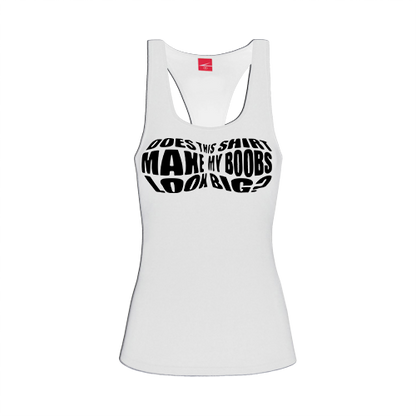 Does this shirt make my boobs look big? Racerback