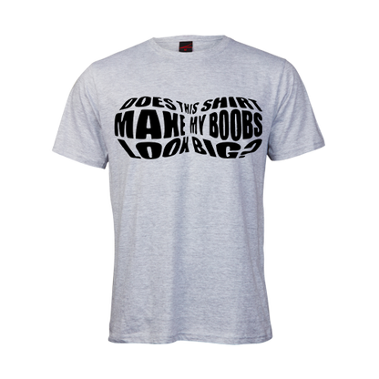 Does this shirt make my boobs look big tshirt