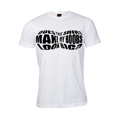 Does this shirt make my boobs look big tshirt