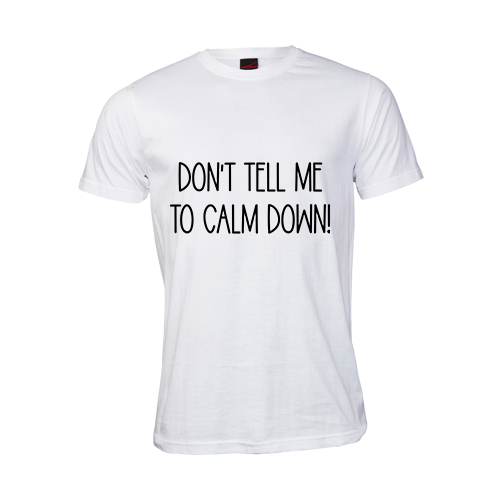 Don't tell me to calm down