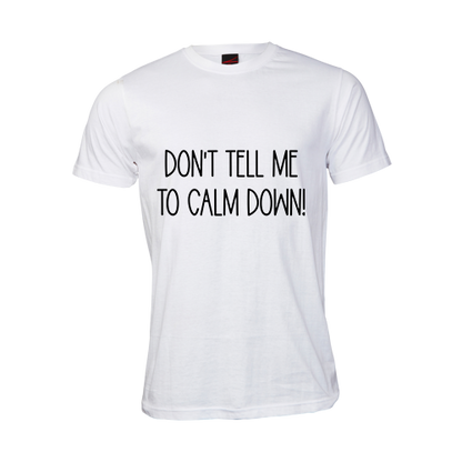 Don't tell me to calm down