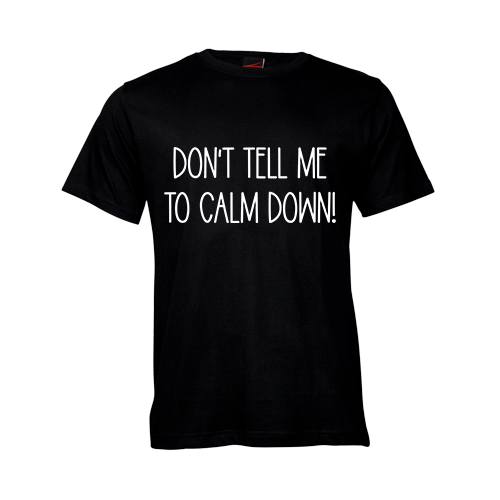 Don't tell me to calm down