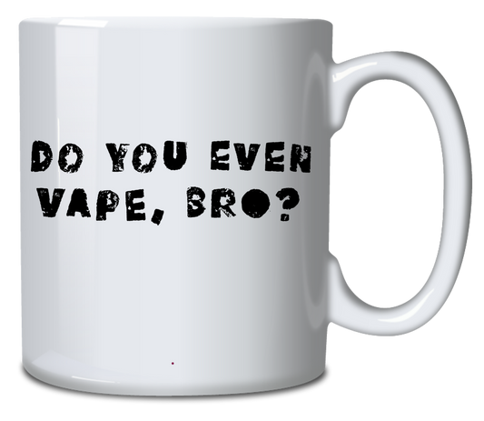 Do you even vape bro?