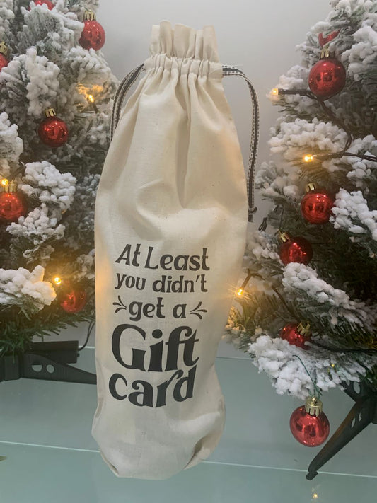 Bottle Gift Bag - At least you didn't get a Gift Card