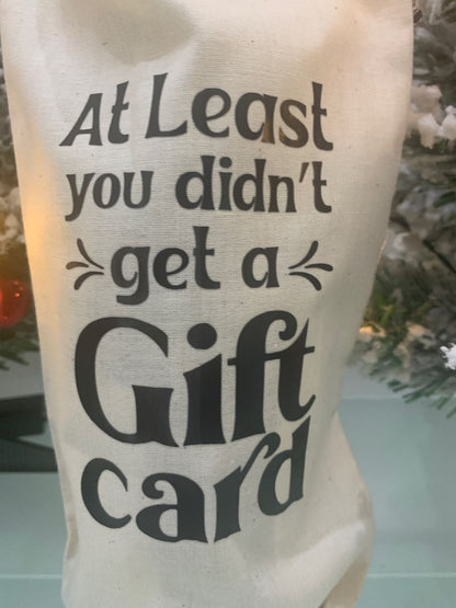 Bottle Gift Bag - At least you didn't get a Gift Card