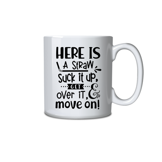 Here's a straw.  Suck it up.  Get over it and move on