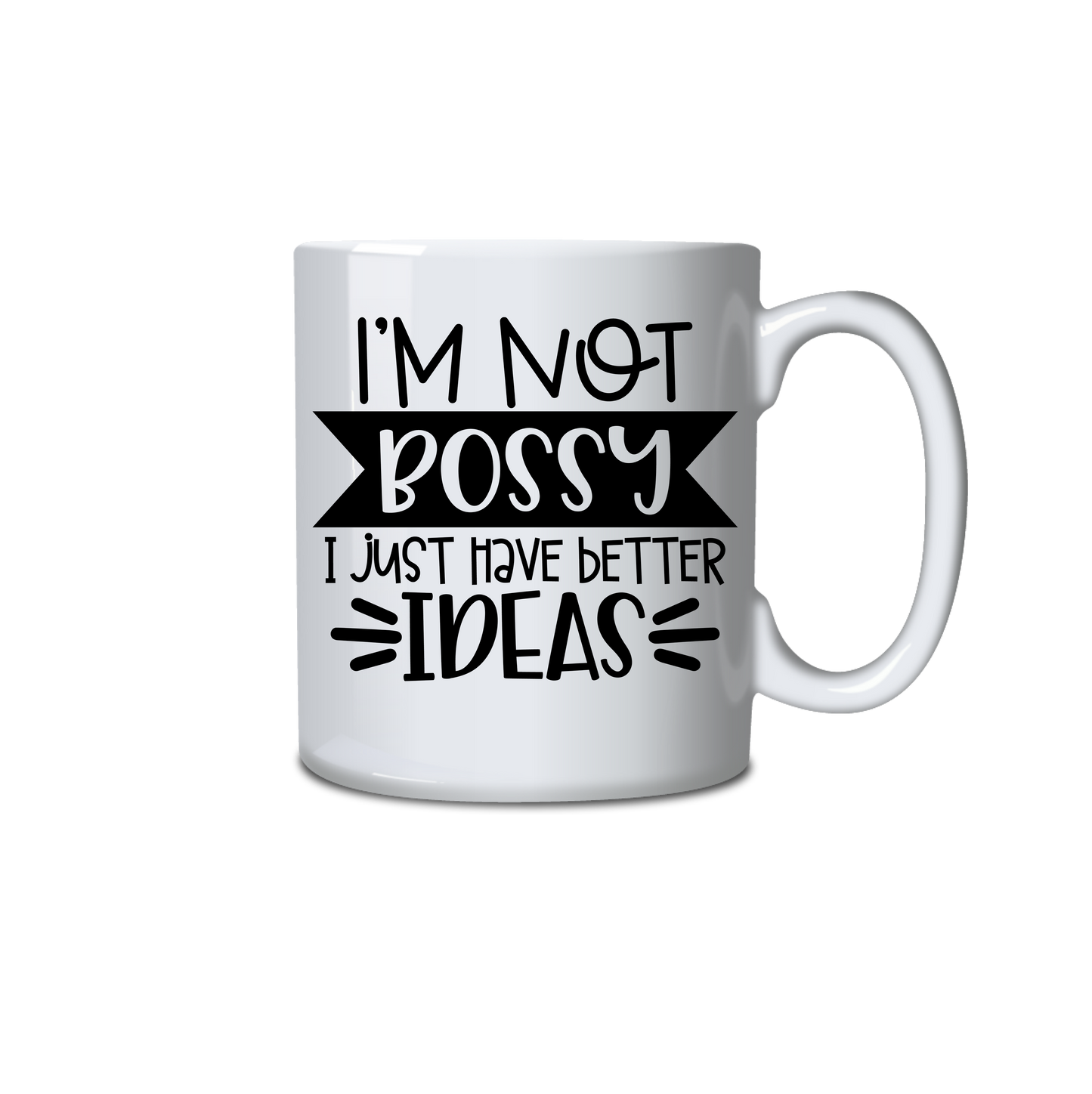 I'm not bossy.  I just have better ideas