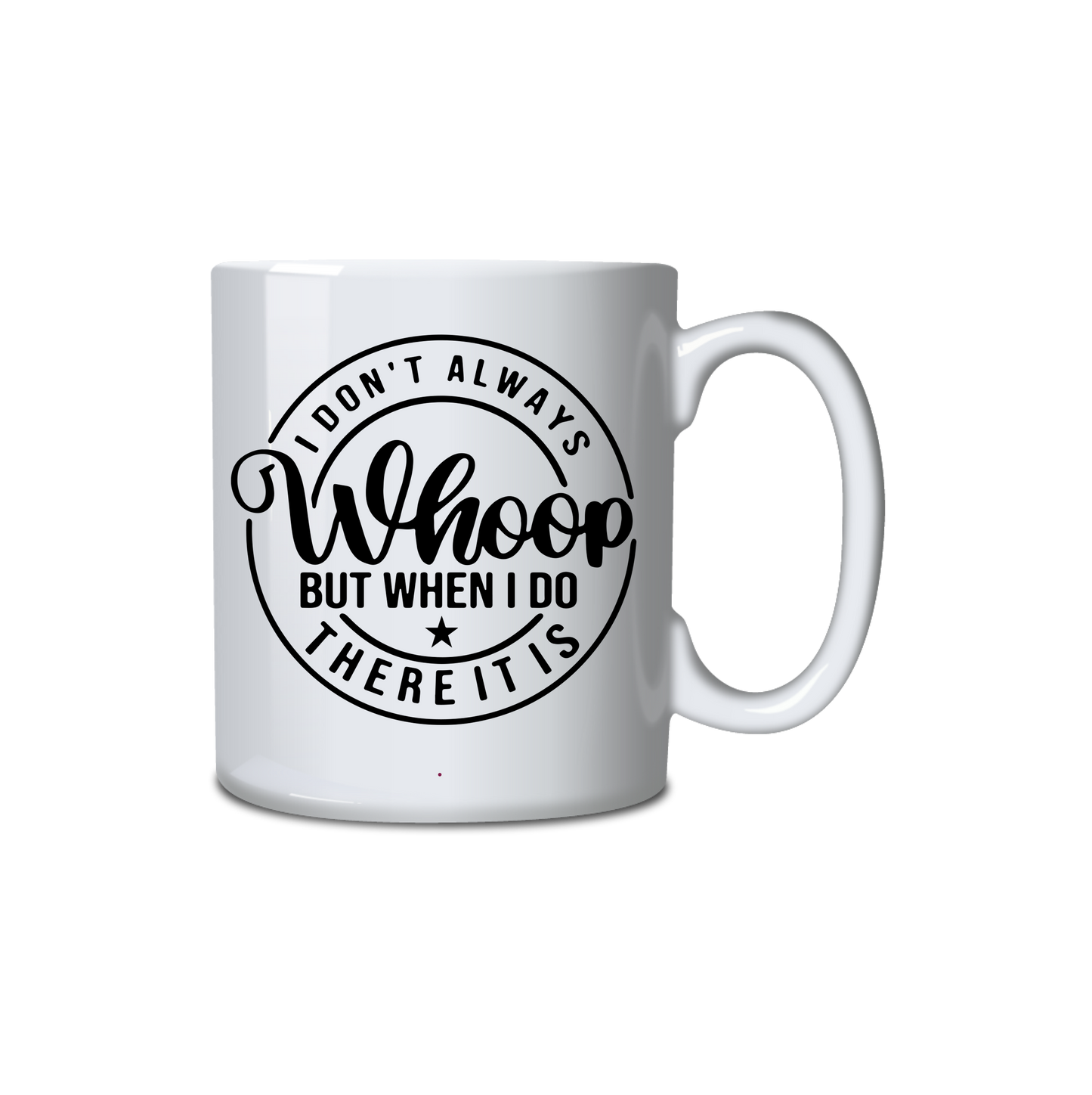 I don't always Whoop but when I do there it is. Mug