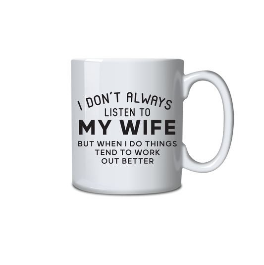 I don't always listen to my wife