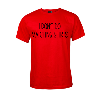 I don't do Matching T-Shirts