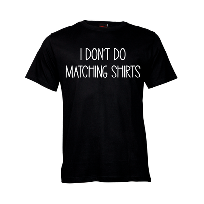 I don't do Matching T-Shirts