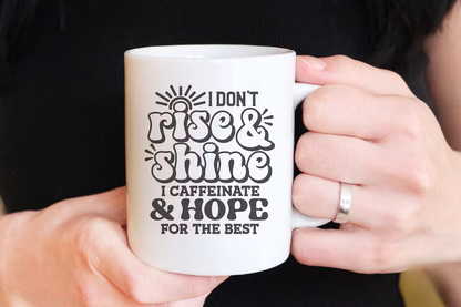 I don't rise and shine