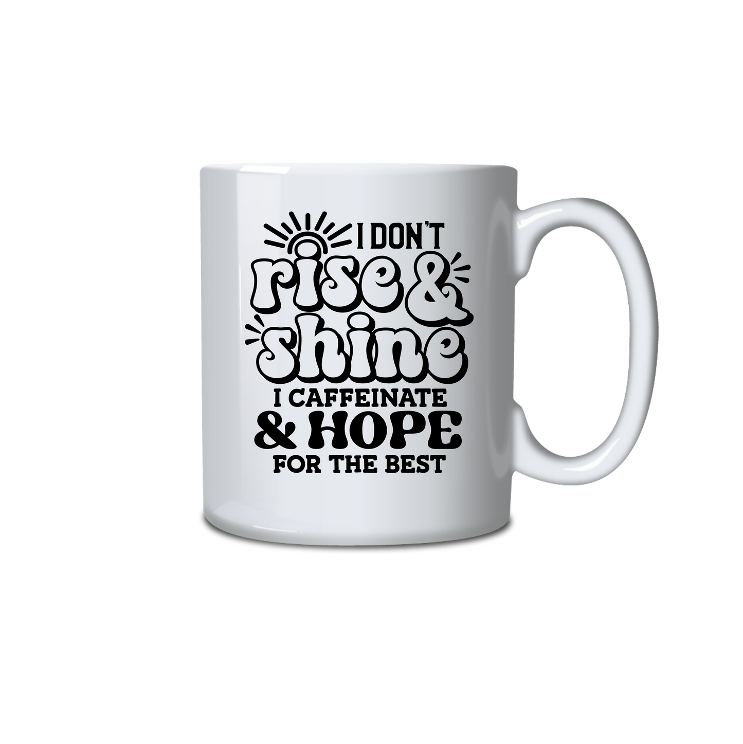 I don't rise and shine