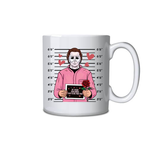 If I had feelings they'd be for you Micheal Myers