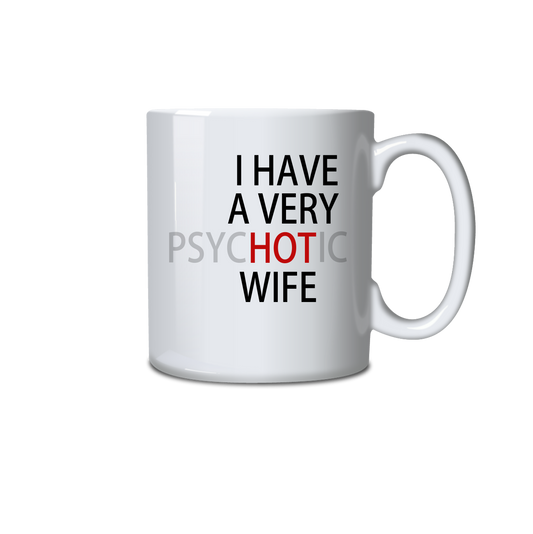 I have a very psychotic wife Mug