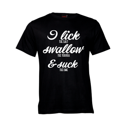 I lick the salt swallow the tequila and suck the lime