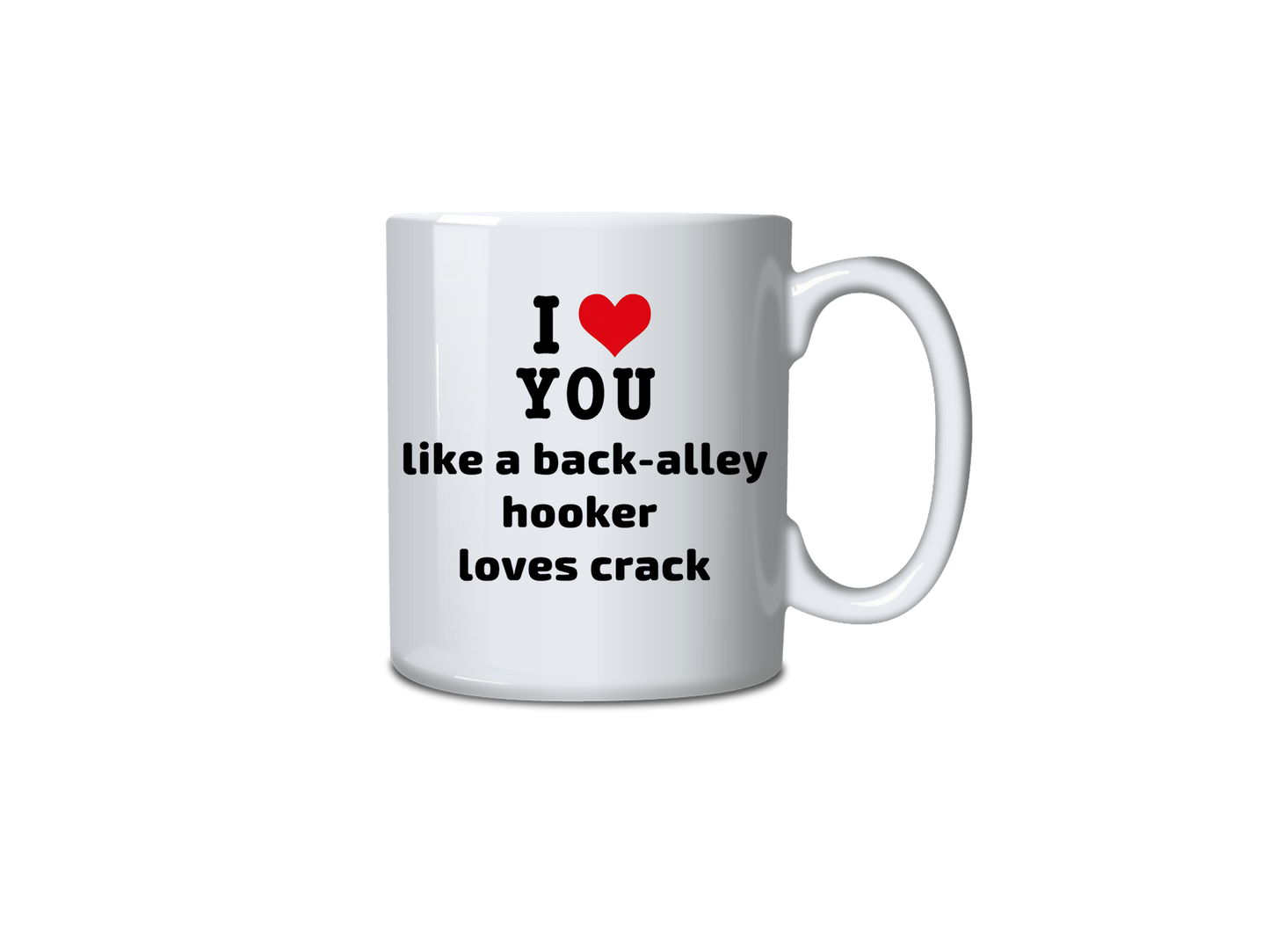 I <3 you like a back-alley hooker loves crack