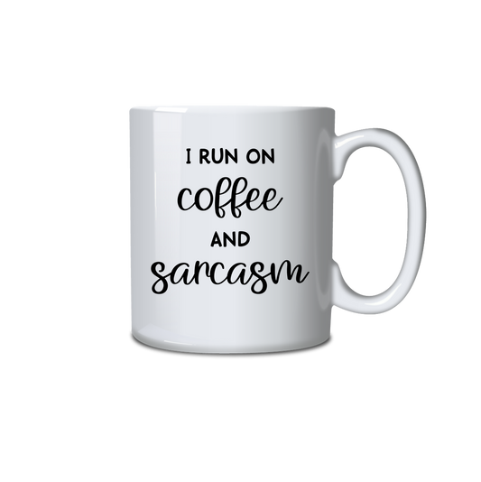 I run on coffee and sarcasm