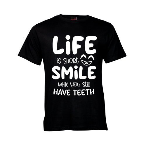 Life is short.  Smile while you still have teeth