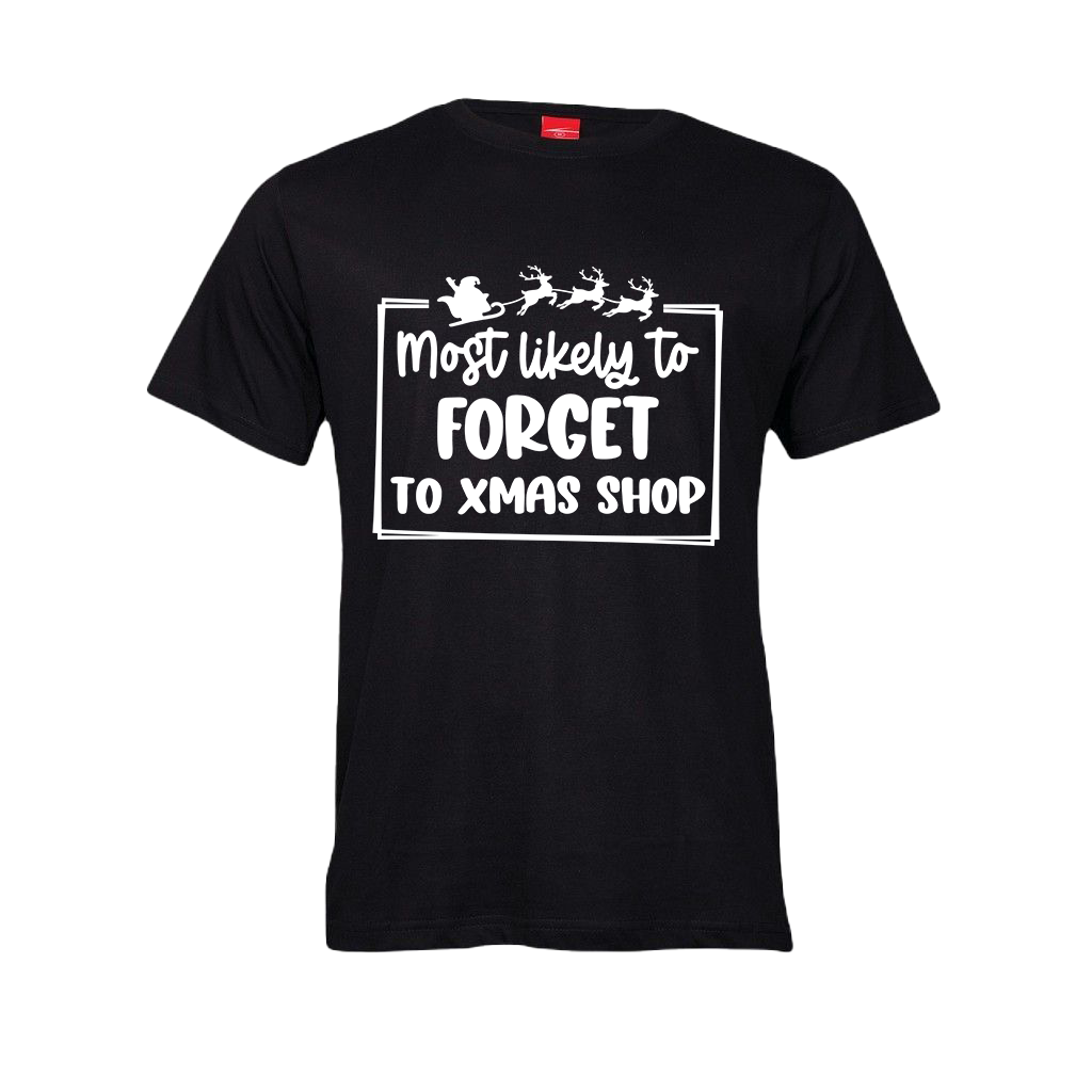 Christmas T-Shirt - Most likely to forget to Xmas shop
