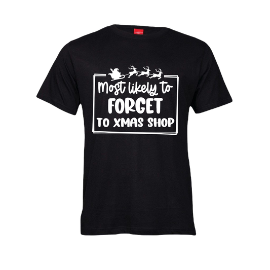 Christmas T-Shirt - Most likely to forget to Xmas shop