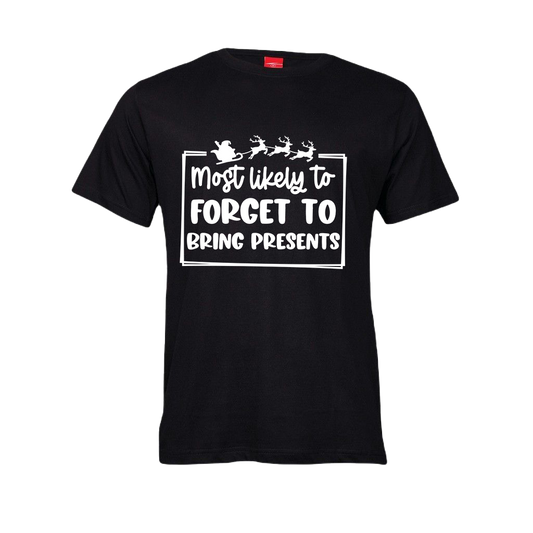 Christmas T-Shirt - Most likely to forget to bring presents