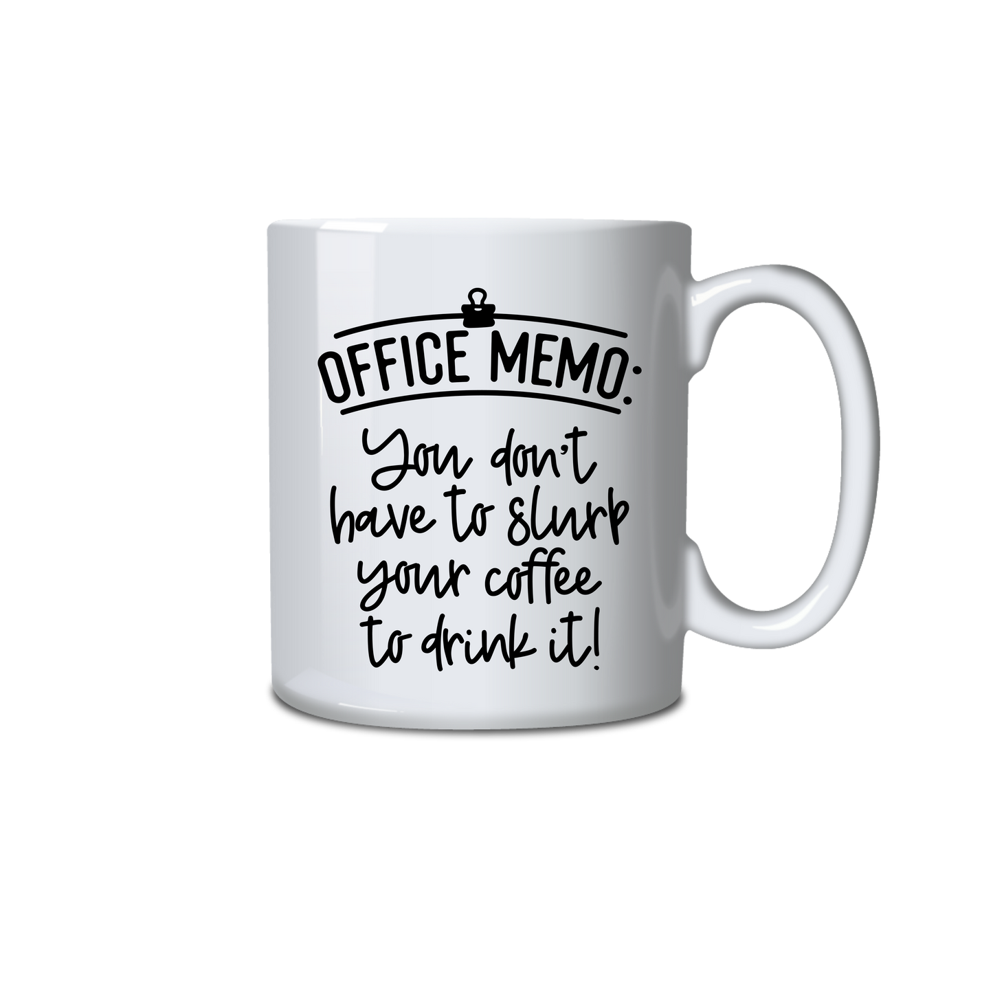 Office Memo - You don't have to slurp your coffee to drink it