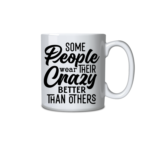 Some People wear their Crazy better than Others