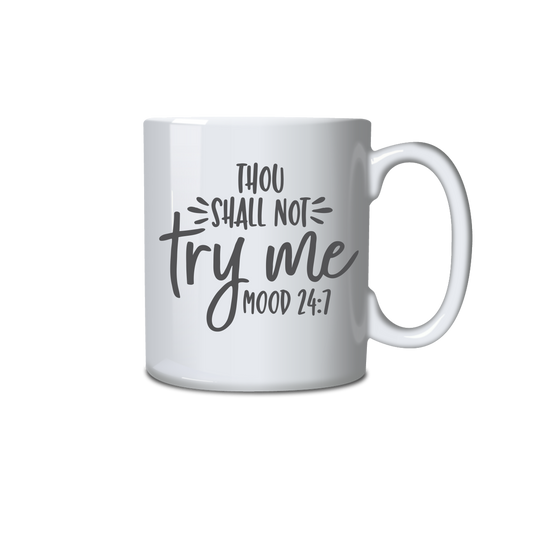 Thou shalt not try me - Mood 24:7
