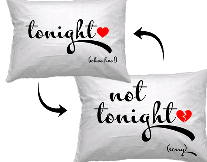 Tonight Not Tonight Pillowcase