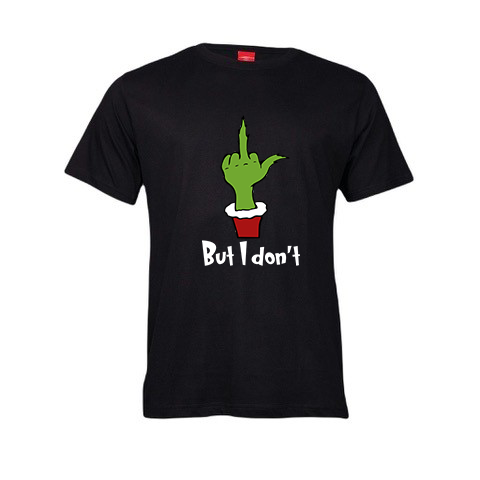 Christmas T-Shirt - Grinch - But I don't!