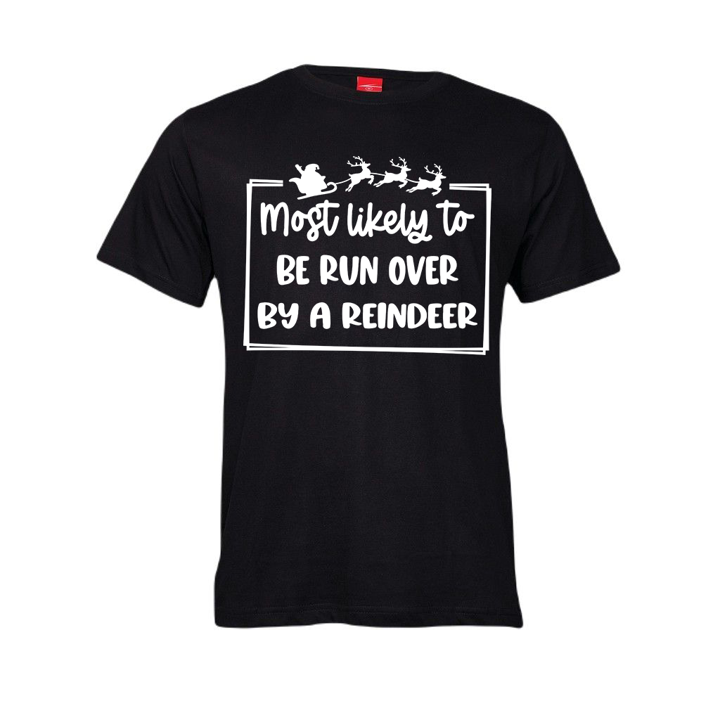 Christmas T-Shirt - Most Likely to be run over by a Reindeer